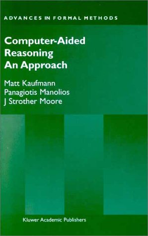 Computer-Aided Reasoning: An Approach (Advances in Formal Methods) (Pt. 1)