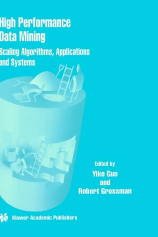High Performance Data Mining - Scaling Algorithms, Applications and Systems