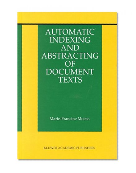 Automatic Indexing and Abstracting of Document Texts (The Information Retrieval Series)