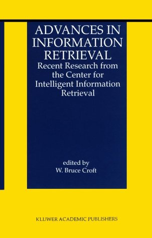Advances in Information Retrieval: Recent Research from the Center for Intelligent Information Retrieval (The Information Retrieval Series)