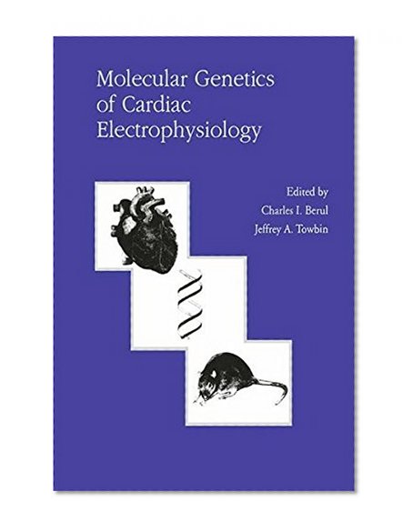Molecular Genetics of Cardiac Electrophysiology (Developments in Cardiovascular Medicine)