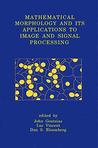 Mathematical Morphology and Its Applications to Image and Signal Processing (Computational Imaging and Vision)
