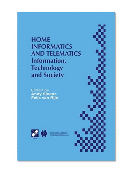 Home Informatics and Telematics: Information, Technology and Society (IFIP Advances in Information and Communication Technology)