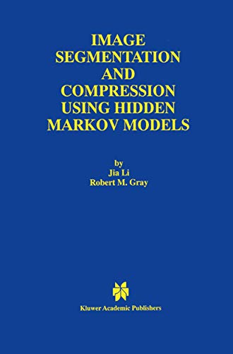 Image Segmentation and Compression Using Hidden Markov Models (The Springer International Series in Engineering and Computer Science, 571)