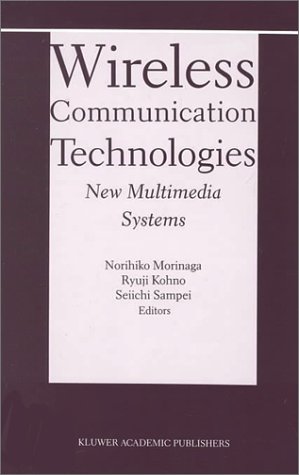 Wireless Communication Technologies: New MultiMedia Systems (The Springer International Series in Engineering and Computer Science)
