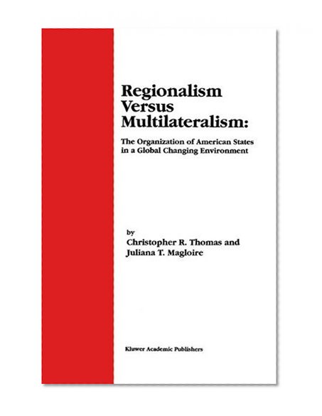 Regionalism Versus Multilateralism: The Organization of American States in a Global Changing Environment