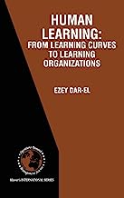 HUMAN LEARNING: From Learning Curves to Learning Organizations (International Series in Operations Research & Management Science)