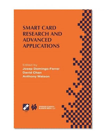 Smart Card Research and Advanced Applications: IFIP TC8 / WG8.8 Fourth Working Conference on Smart Card Research and Advanced Applications September ... in Information and Communication Technology)