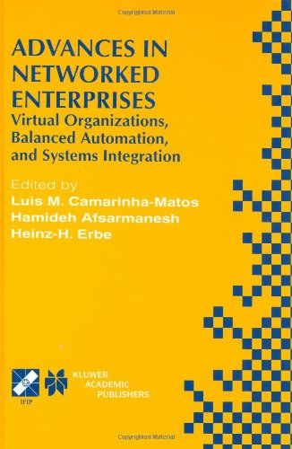 Advances in Networked Enterprises: Virtual Organizations, Balanced Automation, and Systems Integration (IFIP Advances in Information and Communication Technology)
