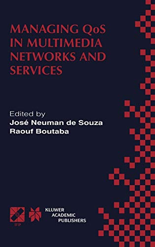 Managing QoS in Multimedia Networks and Services: IEEE / IFIP TC6 ― WG6.4 & WG6.6 Third International Conference on Management of Multimedia Networks ... Information and Communication Technology, 54)