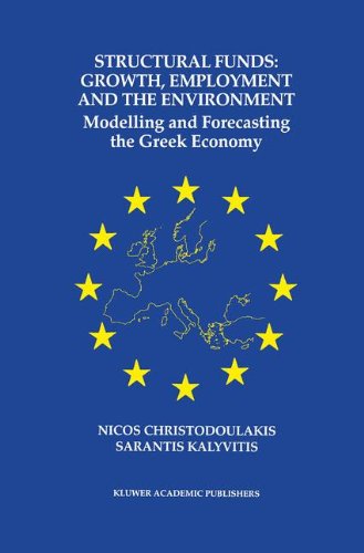 Structural Funds: Growth, Employment, and the Environment: Modeling and Forecasting the Greek Economy