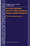 Filter Design With Time Domain Mask Constraints: Theory and Applications (Applied Optimization)