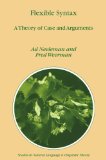 Flexible Syntax - A Theory of Case and Arguments (STUDIES IN NATURAL LANGUAGE AND LINGUISTIC THEORY Volume 47)