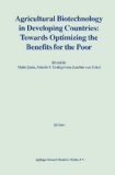 Agricultural Biotechnology in Developing Countries: Towards Optimizing the Benefits for the Poor