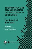 Information and Communication Technologies in Education: The School of the Future. IFIP TC3/WG3.1 International Conference on The Bookmark of the ... in Information and Communication Technology)
