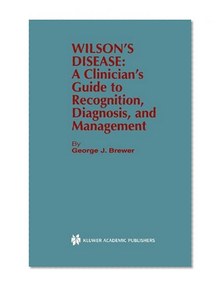 Wilson's Disease: A Clinician's Guide to Recognition, Diagnosis, and Management