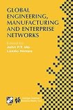Global Engineering, Manufacturing and Enterprise Networks: IFIP TC5 WG5.3/5.7/5.12 Fourth International Working Conference on the Design of Information Infrastructure Systems for Manufacturing (DIISM 2000). November 15-17, 2000, Melbourne, Victoria, Australia (Volume 63)