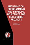 Mathematical Programming and Financial Objectives for Scheduling Projects (International Series in Operations Research & Management Science)