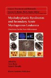 Myelodysplastic Syndromes & Secondary Acute Myelogenous Leukemia: Directions for the New Millennium (Cancer Treatment and Research)