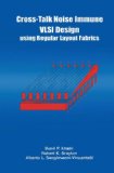 Cross-Talk Noise Immune VLSI Design Using Regular Layout Fabrics