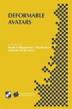 Deformable Avatars: IFIP TC5/WG5.10 DEFORM’2000 Workshop November 29–30, 2000 Geneva, Switzerland and AVATARS’2000 Workshop November 30–December 1, ... Information and Communication Technology, 68)