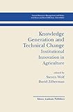 Knowledge Generation and Technical Change: Institutional Innovation in Agriculture