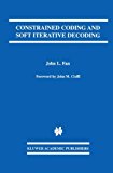 Constrained Coding and Soft Iterative Decoding (The Springer International Series in Engineering and Computer Science)