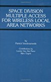 Space Division Multiple Access for Wireless Local Area Networks (The Springer International Series in Engineering and Computer Science)