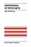 Supervision of Petri Nets (The International Series on Discrete Event Dynamic Systems)