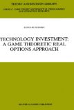 Technology Investment: A Game Theoretic Real Options Approach (Theory and Decision Library C, 28)