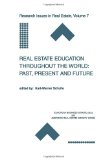 Real Estate Education Throughout the World: Past, Present and Future (Research Issues in Real Estate)