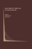 Electricity Pricing in Transition (Topics in Regulatory Economics and Policy)