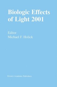 Biologic Effects of Light 2001: Proceedings of a Symposium Boston, Massachusetts June 16-18, 2001
