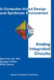 A Computer-Aided Design and Synthesis Environment for Analog Integrated Circuits (The Springer International Series in Engineering and Computer Science)
