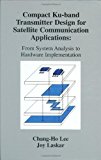Compact Ku-band Transmitter Design for Satellite Communication Applications: From System Analysis To Hardware Implementation