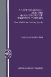 Adaptive Search and the Management of Logistic Systems - Base Models for Learning Agents (OPERATIONS RESEARCH/ COMPUTER SCIENCE INTERFACES Volume 11)