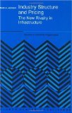 Industry Structure and Pricing - The New Rivalry in Infrastructure (STUDIES IN INDUSTRIAL ORGANIZATION Volume 22)