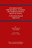 Information Brokering Across Heterogeneous Digital Data: A Metadata-based Approach (Advances in Database Systems)