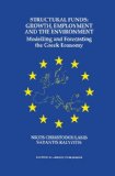 Structural Funds: Growth, Employment, and the Environment: Modeling and Forecasting the Greek Economy