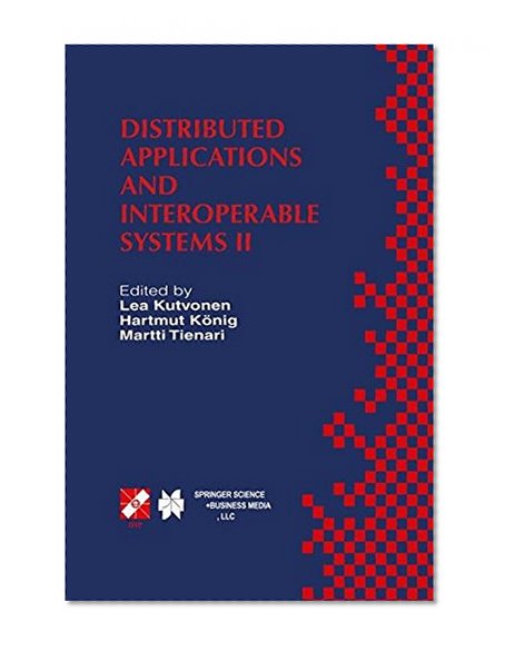 Distributed Applications and Interoperable Systems II: IFIP TC6 WG6.1 Second International Working Conference on Distributed Applications and ... and Communication Technology) (v. 2)