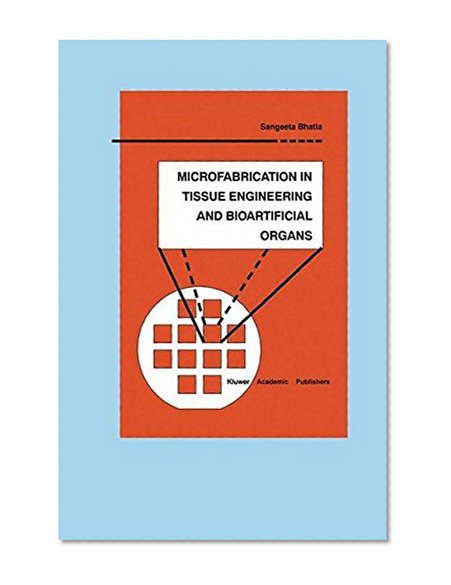 Microfabrication in Tissue Engineering and Bioartificial Organs (Microsystems)