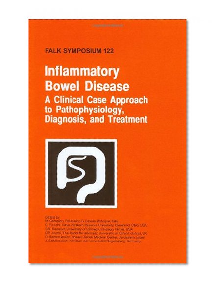 Inflammatory Bowel Disease: A Clinical Case Approach to Pathophysiology, Diagnosis, and Treatment (Falk Symposium)