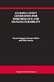 Analog Layout Generation for Performance and Manufacturability (The Springer International Series in Engineering and Computer Science)