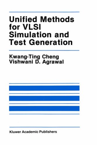 Unified Methods for VLSI Simulation and Test Generation (The Springer International Series in Engineering and Computer Science)