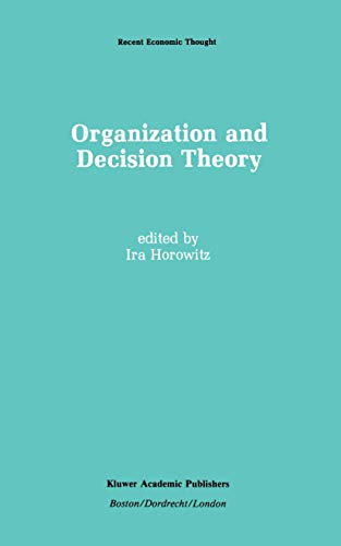 Organization and Decision Theory (Recent Economic Thought, 18)