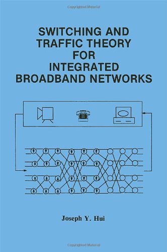 Switching and Traffic Theory for Integrated Broadband Networks (The Springer International Series in Engineering and Computer Science)