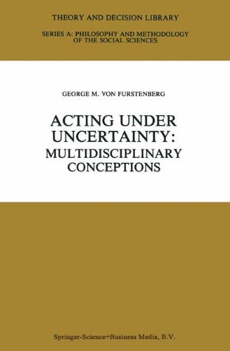 Acting under Uncertainty: Multidisciplinary Conceptions (Theory and Decision Library A:)