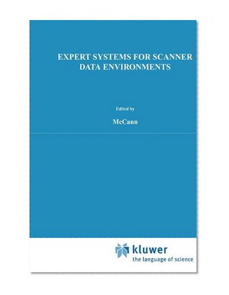 Expert Systems for Scanner Data Environments: The Marketing Workbench Laboratory Experience (International Series in Quantitative Marketing)