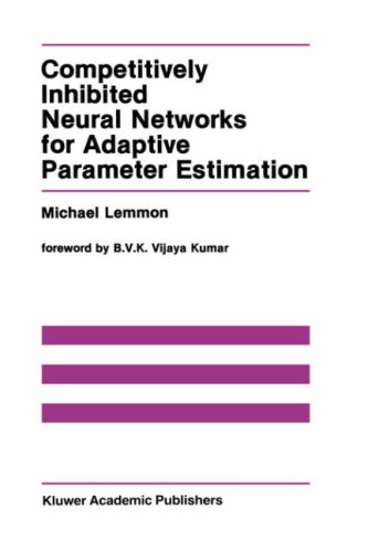 Competitively Inhibited Neural Networks for Adaptive Parameter Estimation (The Kluwer International Series in Engineering and Computer Science)