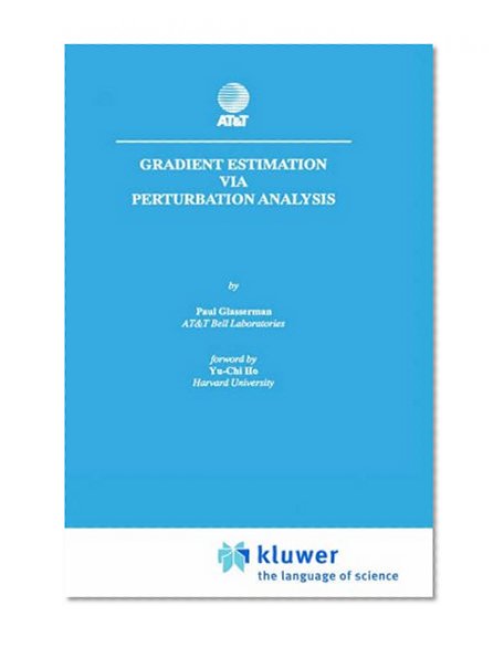 Gradient Estimation Via Perturbation Analysis (The Springer International Series in Engineering and Computer Science)